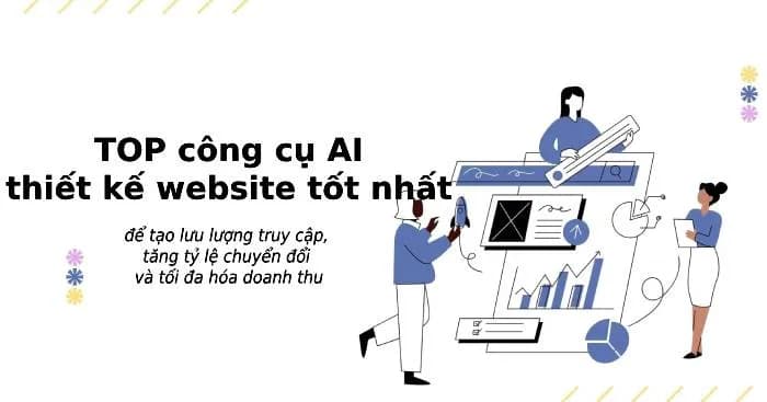 TOP công cụ AI thiết kế website tốt nhất